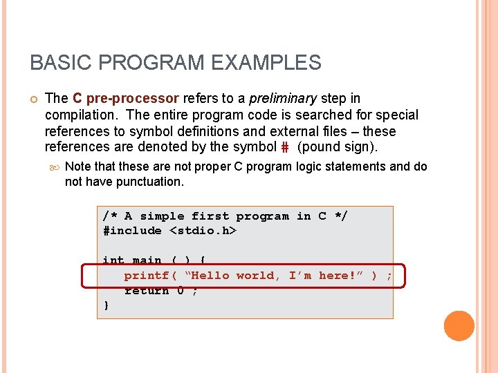 BASIC PROGRAM EXAMPLES The C pre-processor refers to a preliminary step in compilation. The