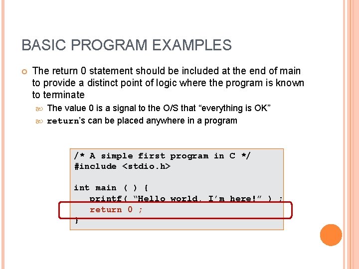 BASIC PROGRAM EXAMPLES The return 0 statement should be included at the end of