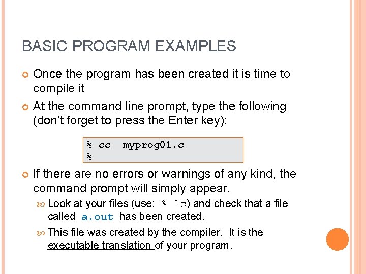 BASIC PROGRAM EXAMPLES Once the program has been created it is time to compile