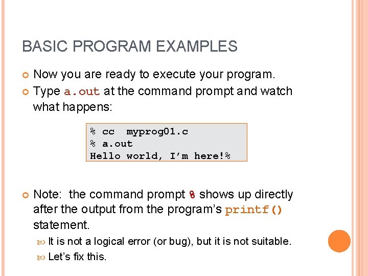 BASIC PROGRAM EXAMPLES Now you are ready to execute your program. Type a. out