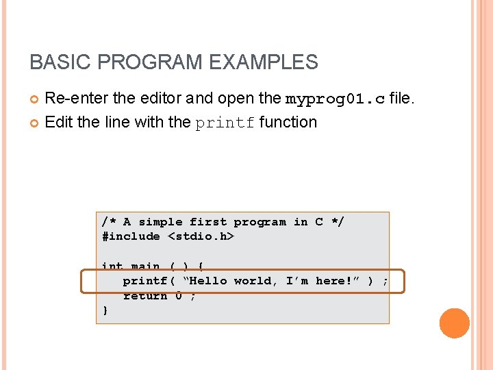 BASIC PROGRAM EXAMPLES Re-enter the editor and open the myprog 01. c file. Edit