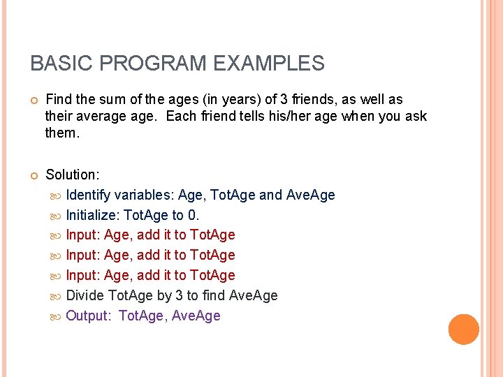 BASIC PROGRAM EXAMPLES Find the sum of the ages (in years) of 3 friends,