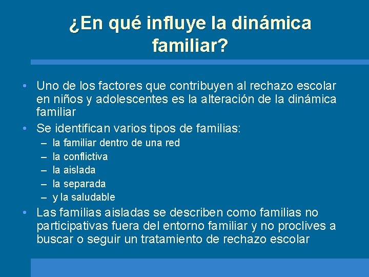 ¿En qué influye la dinámica familiar? • Uno de los factores que contribuyen al