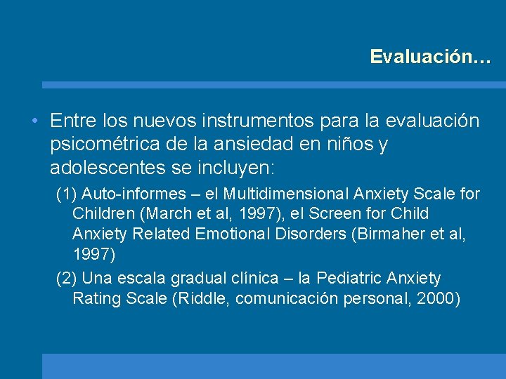 Evaluación… • Entre los nuevos instrumentos para la evaluación psicométrica de la ansiedad en