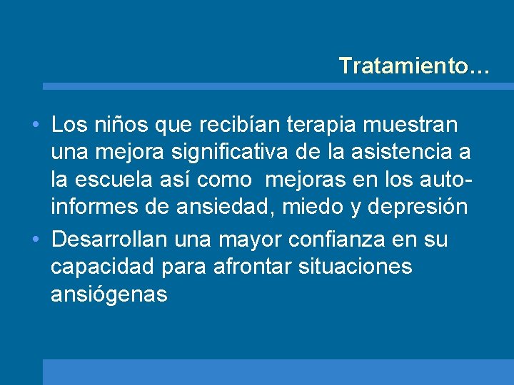 Tratamiento… • Los niños que recibían terapia muestran una mejora significativa de la asistencia