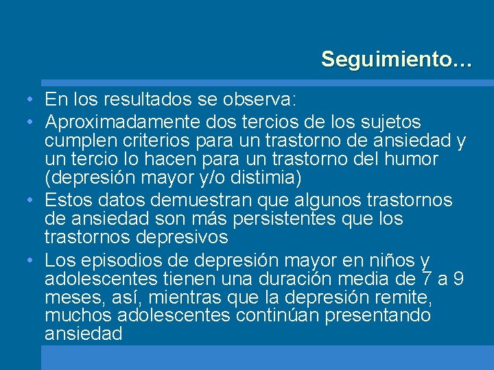 Seguimiento… • En los resultados se observa: • Aproximadamente dos tercios de los sujetos