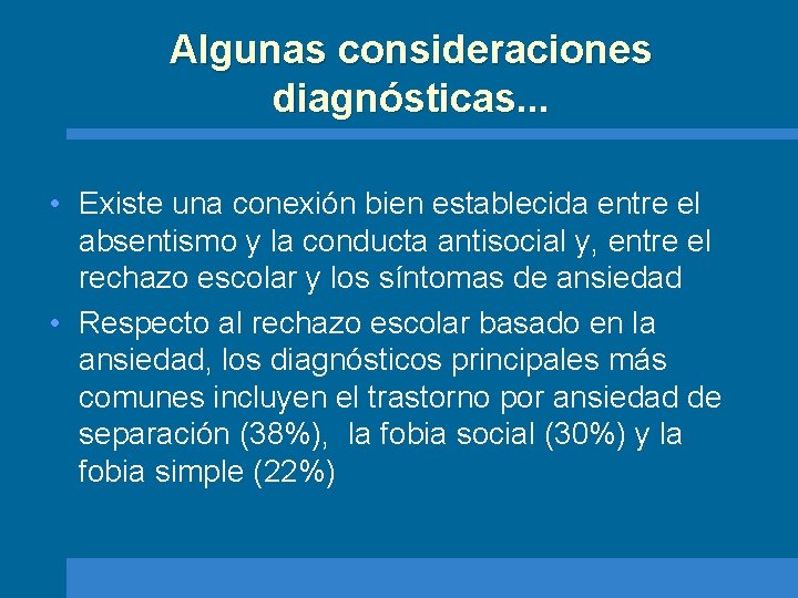 Algunas consideraciones diagnósticas. . . • Existe una conexión bien establecida entre el absentismo