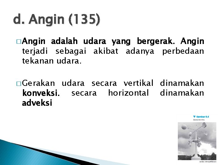 d. Angin (135) � Angin adalah udara yang bergerak. Angin terjadi sebagai akibat adanya