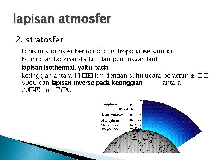 lapisan atmosfer 2. stratosfer Lapisan stratosfer berada di atas tropopause sampai ketinggian berkisar 49