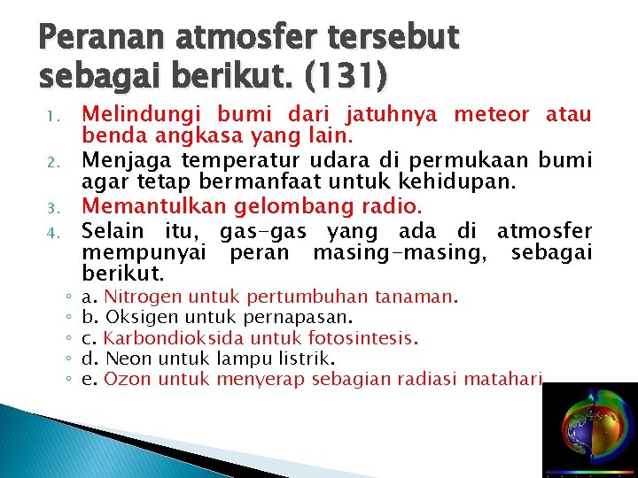 Peranan atmosfer tersebut sebagai berikut. (131) 1. 2. 3. 4. ◦ ◦ ◦ Melindungi