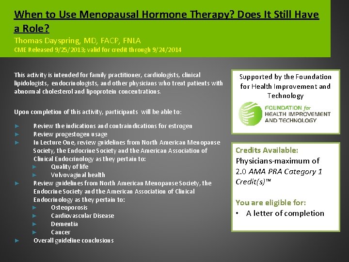 When to Use Menopausal Hormone Therapy? Does It Still Have a Role? Thomas Dayspring,