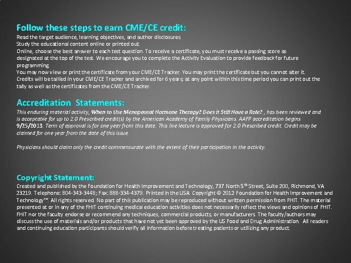   Follow these steps to earn CME/CE credit: Read the target audience, learning objectives,