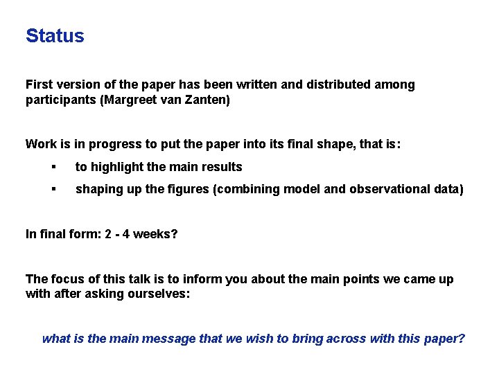 Status First version of the paper has been written and distributed among participants (Margreet