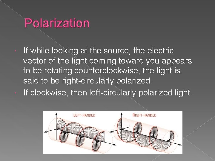 Polarization If while looking at the source, the electric vector of the light coming Polarization If while looking at the source, the electric vector of the light coming