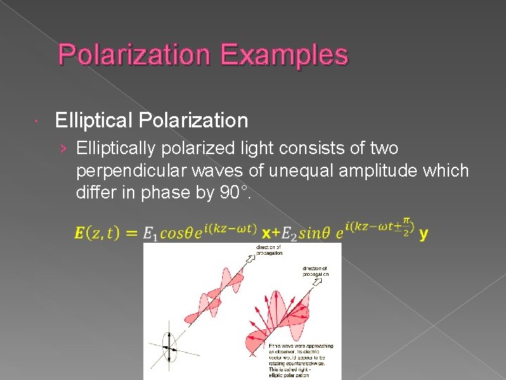 Polarization Examples Elliptical Polarization › Elliptically polarized light consists of two perpendicular waves of Polarization Examples Elliptical Polarization › Elliptically polarized light consists of two perpendicular waves of