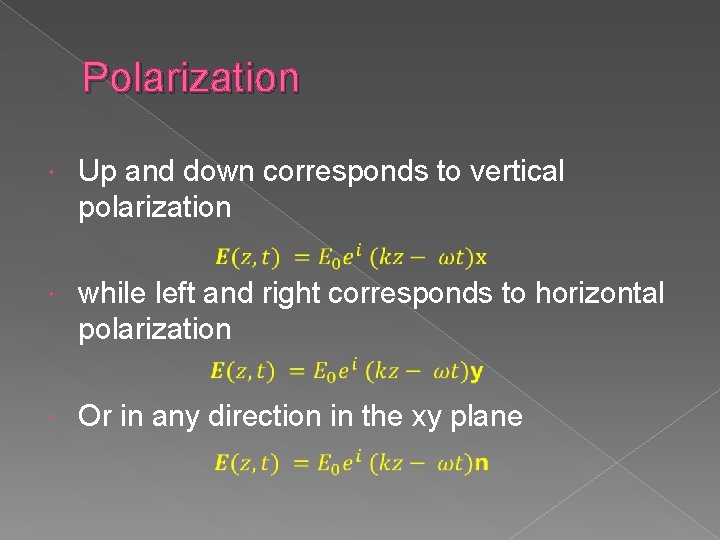 Polarization Up and down corresponds to vertical polarization while left and right corresponds to Polarization Up and down corresponds to vertical polarization while left and right corresponds to