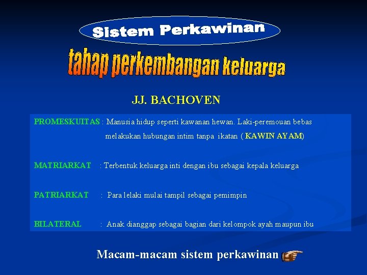 JJ. BACHOVEN PROMESKUITAS : Manusia hidup seperti kawanan hewan. Laki-peremouan bebas melakukan hubungan intim