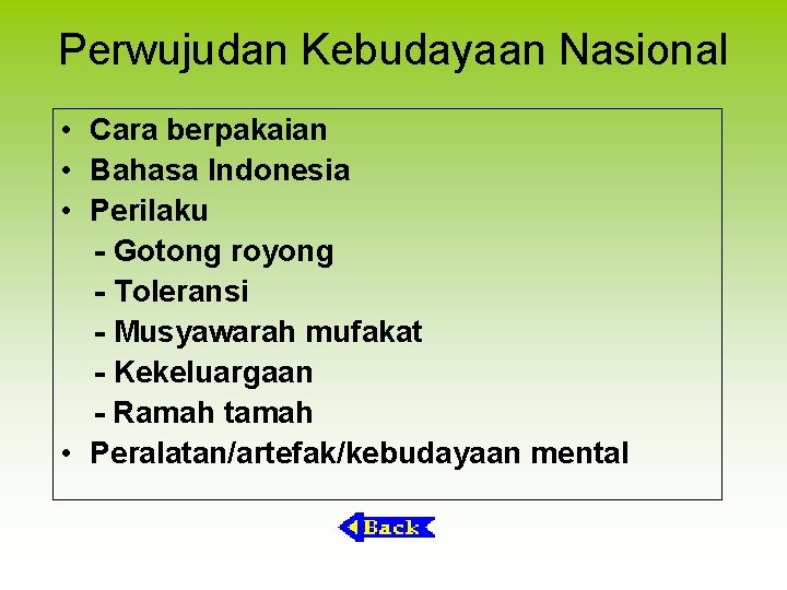 Perwujudan Kebudayaan Nasional • Cara berpakaian • Bahasa Indonesia • Perilaku - Gotong royong