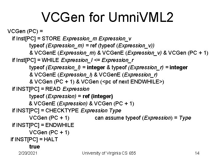 VCGen for Umni. VML 2 VCGen (PC) = if Inst[PC] = STORE Expression_m Expression_v