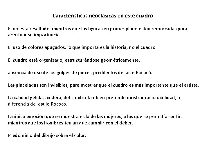 Características neoclásicas en este cuadro El no está resaltado, mientras que las figuras en