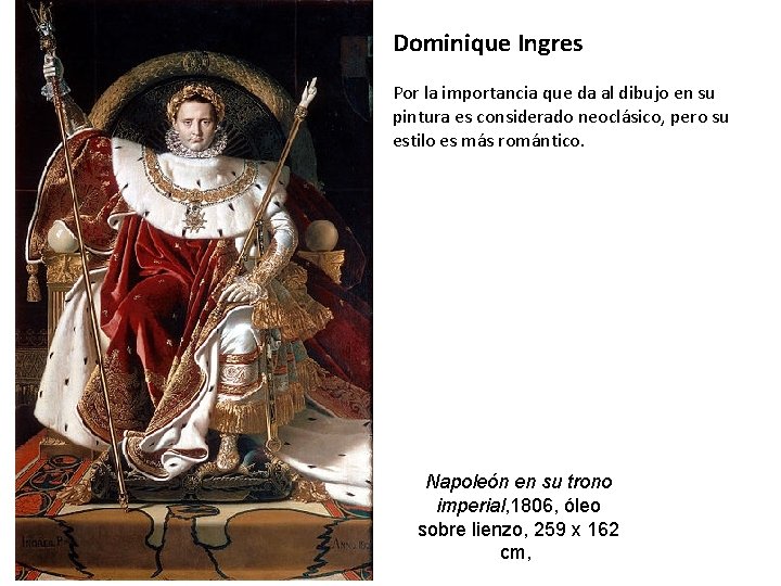 Dominique Ingres Por la importancia que da al dibujo en su pintura es considerado