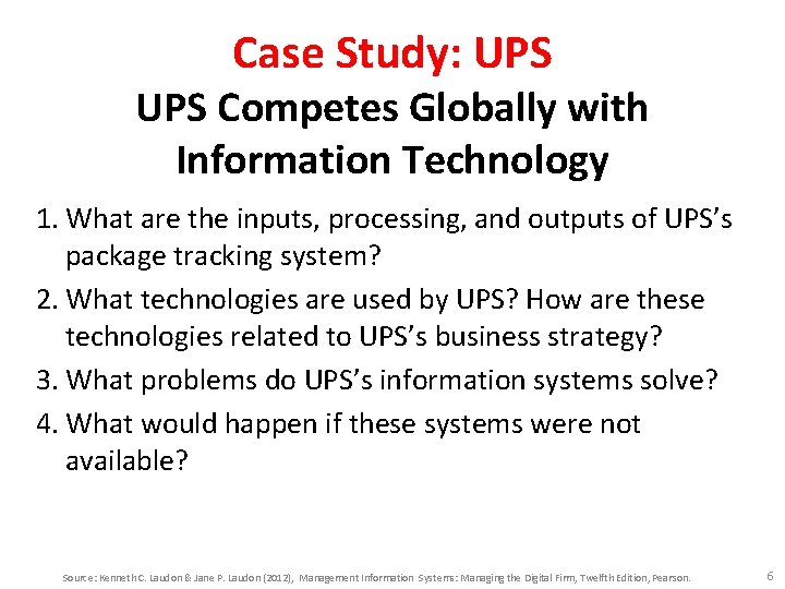 Case Study: UPS Competes Globally with Information Technology 1. What are the inputs, processing, Case Study: UPS Competes Globally with Information Technology 1. What are the inputs, processing,