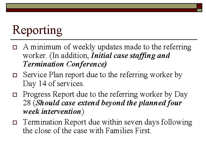 Reporting o o A minimum of weekly updates made to the referring worker. (In
