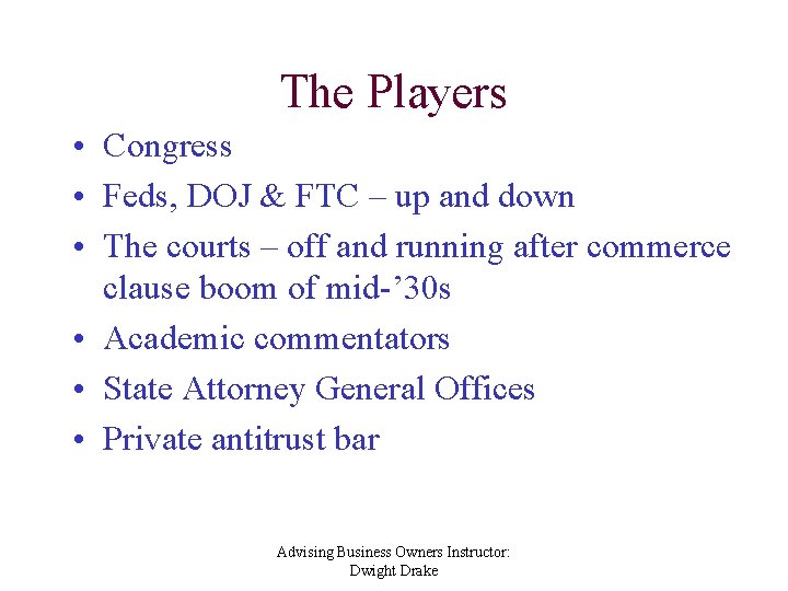 The Players • Congress • Feds, DOJ & FTC – up and down •