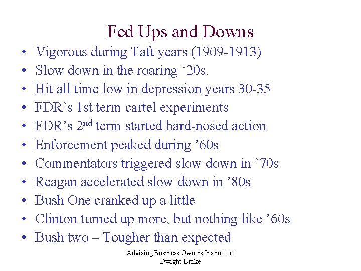 Fed Ups and Downs • • • Vigorous during Taft years (1909 -1913) Slow