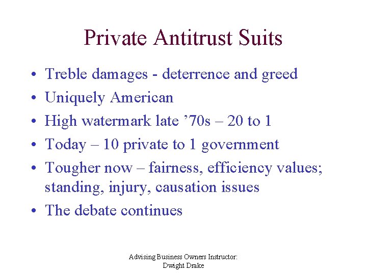 Private Antitrust Suits • • • Treble damages - deterrence and greed Uniquely American