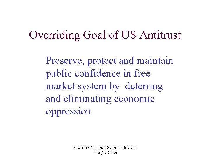 Overriding Goal of US Antitrust Preserve, protect and maintain public confidence in free market