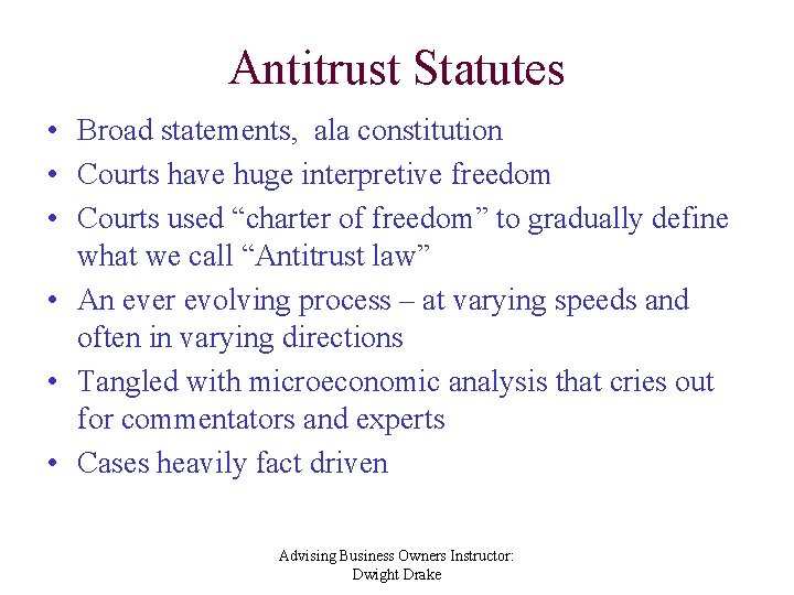 Antitrust Statutes • Broad statements, ala constitution • Courts have huge interpretive freedom •