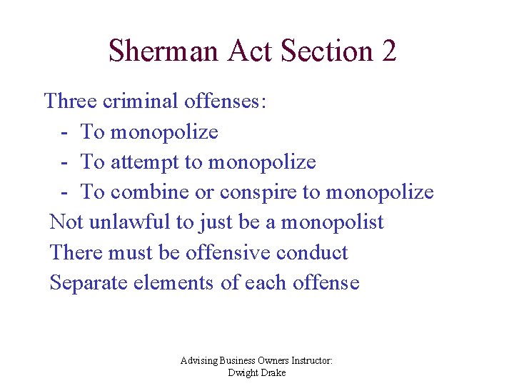 Sherman Act Section 2 Three criminal offenses: - To monopolize - To attempt to