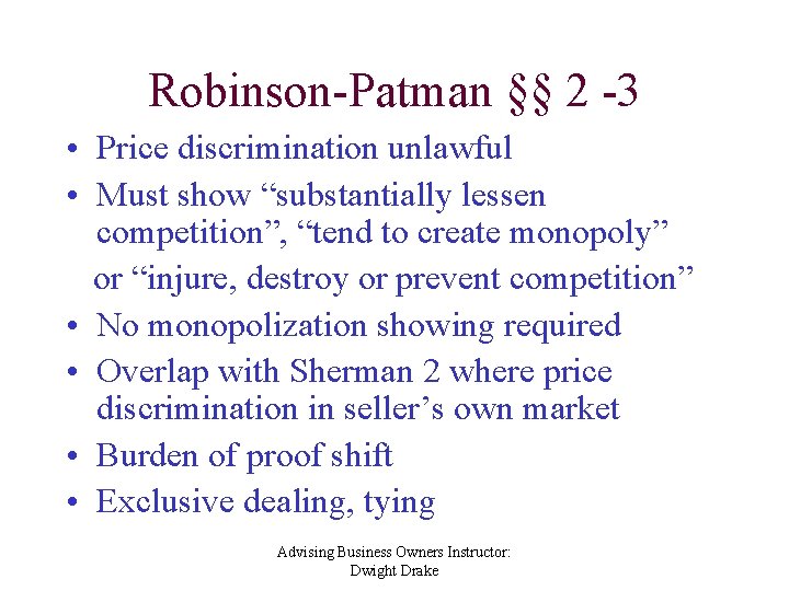 Robinson-Patman §§ 2 -3 • Price discrimination unlawful • Must show “substantially lessen competition”,