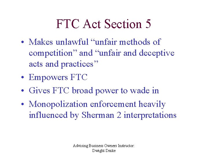 FTC Act Section 5 • Makes unlawful “unfair methods of competition” and “unfair and