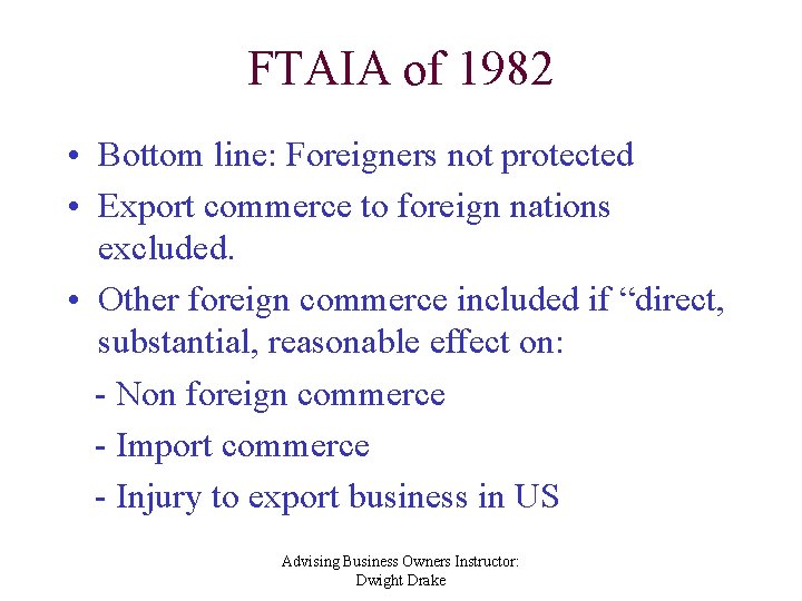 FTAIA of 1982 • Bottom line: Foreigners not protected • Export commerce to foreign