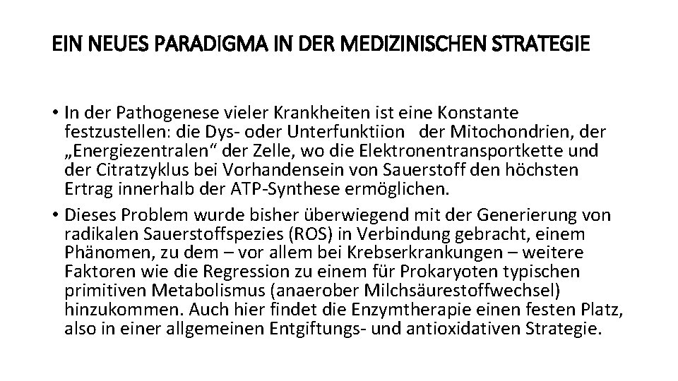 EIN NEUES PARADIGMA IN DER MEDIZINISCHEN STRATEGIE • In der Pathogenese vieler Krankheiten ist