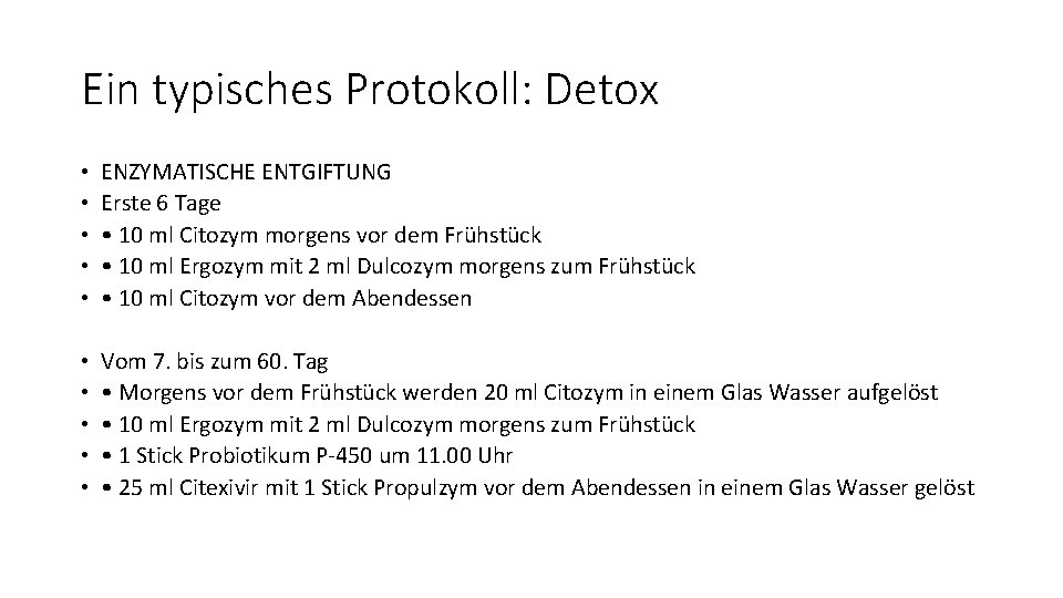 Ein typisches Protokoll: Detox • • • ENZYMATISCHE ENTGIFTUNG Erste 6 Tage • 10