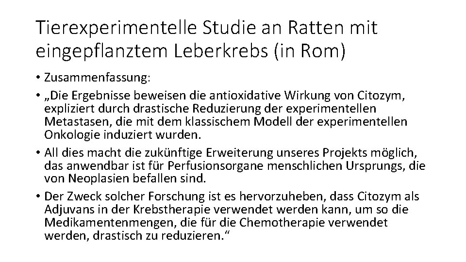 Tierexperimentelle Studie an Ratten mit eingepflanztem Leberkrebs (in Rom) • Zusammenfassung: • „Die Ergebnisse