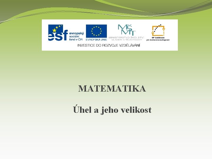 MATEMATIKA Úhel a jeho velikost 