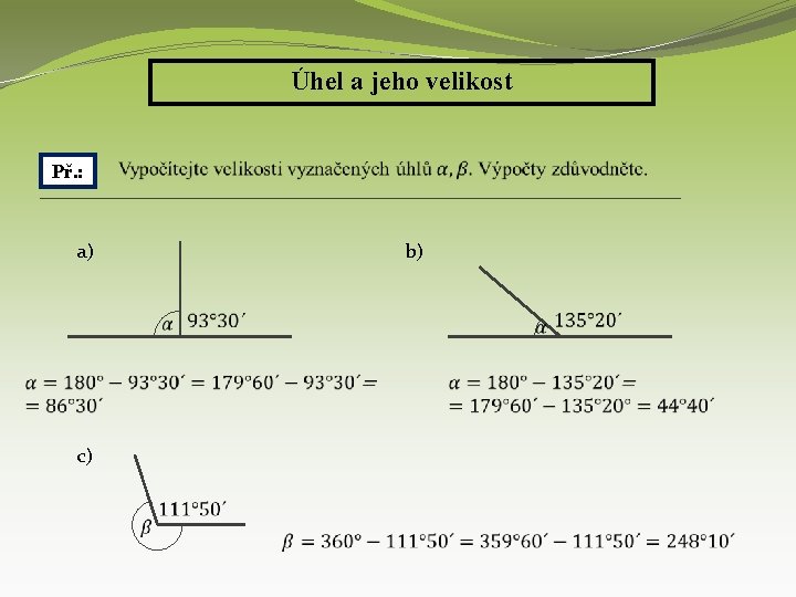 Úhel a jeho velikost Př. : a) b) c) 