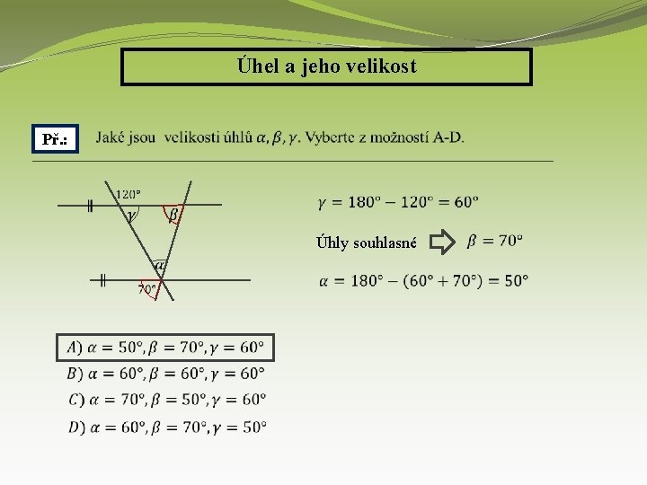 Úhel a jeho velikost Př. : Úhly souhlasné 