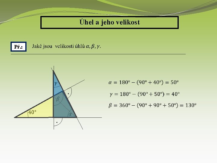 Úhel a jeho velikost Př. : . . 