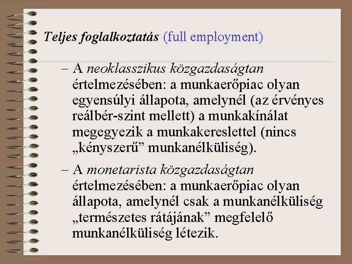 Teljes foglalkoztatás (full employment) – A neoklasszikus közgazdaságtan értelmezésében: a munkaerőpiac olyan egyensúlyi állapota,
