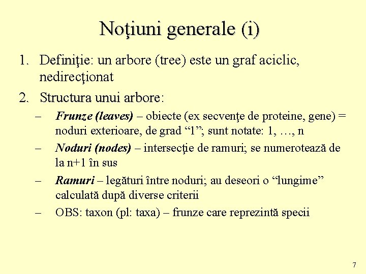 Noţiuni generale (i) 1. Definiţie: ţie un arbore (tree) este un graf aciclic, nedirecţionat