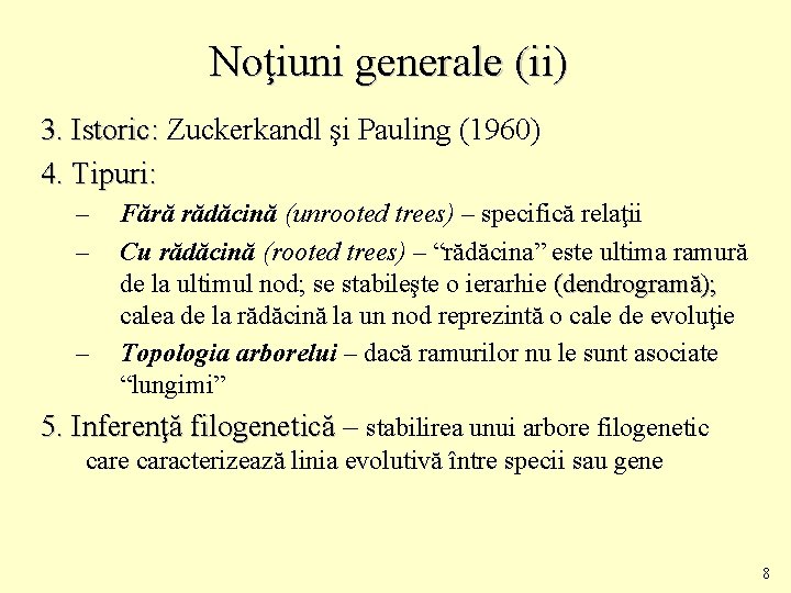 Noţiuni generale (ii) 3. Istoric: Zuckerkandl şi Pauling (1960) 4. Tipuri: – – –