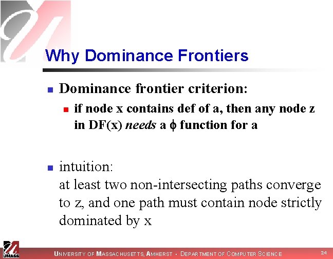 Why Dominance Frontiers n Dominance frontier criterion: n n if node x contains def