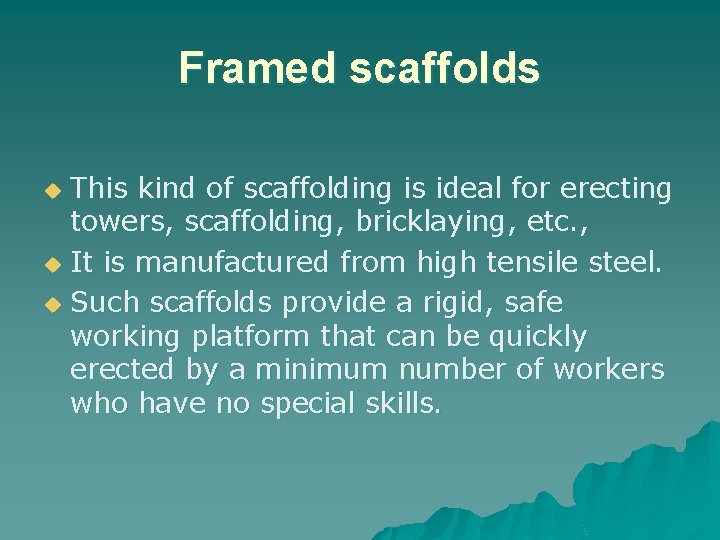 Framed scaffolds This kind of scaffolding is ideal for erecting towers, scaffolding, bricklaying, etc.