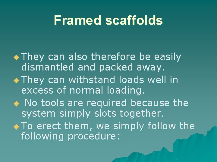 Framed scaffolds u They can also therefore be easily dismantled and packed away. u