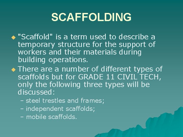 SCAFFOLDING "Scaffold" is a term used to describe a temporary structure for the support